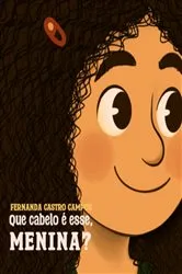 Book cover of Que Cabelo É Esse Menina? by Fernanda Castro Campos