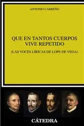 Book cover of Que en tantos cuerpos vive repetido by Antonio Carreño