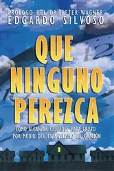 Book cover of Que Ninguno Perezca by Edgardo Silvoso