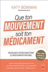 Book cover of Que ton mouvement soit ton médicament by Katy Bowman