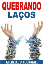 Book cover of Quebrando Laços by Michelle D. Cook-Hall