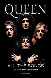 Book cover of Queen All the Songs by Benoît Clerc