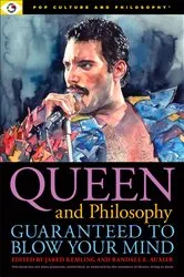 Book cover of Queen and Philosophy: Guaranteed to Blow Your Mind by Kemling Jared