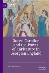 Book cover of Queen Caroline and the Power of Caricature in Georgian England by Ian Haywood
