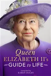 Book cover of Queen Elizabeth II's Guide to Life by Unknown