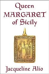 Book cover of Queen Margaret of Sicily by Jacqueline Alio