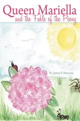 Book cover of Queen Mariella and the Fable of the Peony by Menconi, Dr. James, P.