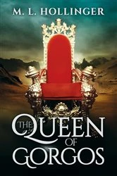 Book cover of Queen of Gorgos by M L Hollinger