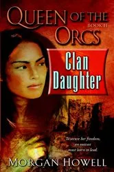 Book cover of Queen of the Orcs: Clan Daughter by Morgan Howell