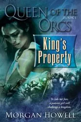 Book cover of Queen of the Orcs: King's Property by Morgan Howell