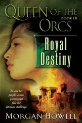 Book cover of Queen of the Orcs: Royal Destiny by Morgan Howell