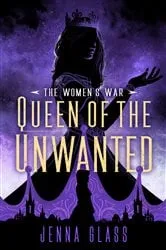 Book cover of Queen of the Unwanted by Jenna Glass