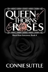 Book cover of Queen of Thorns and Roses by Connie Suttle
