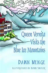 Book cover of Queen Vernita Visits the Blue Ice Mountains by Dr. Dawn Menge