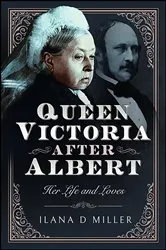 Book cover of Queen Victoria After Albert by Ilana D. Miller