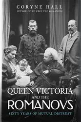 Book cover of Queen Victoria and The Romanovs by Coryne Hall