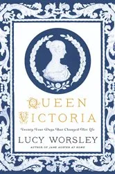 Book cover of Queen Victoria: Twenty-Four Days That Changed Her Life by Lucy Worsley