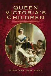Book cover of Queen Victoria's Children by John Kiste