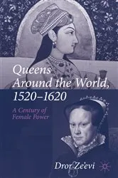Book cover of Queens Around the World, 1520–1620 by Dror Ze’evi