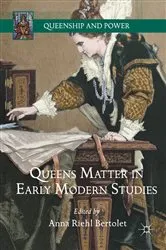 Book cover of Queens Matter in Early Modern Studies by Anna Riehl Bertolet