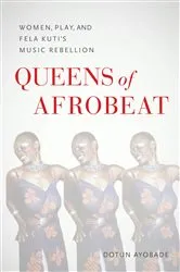 Book cover of Queens of Afrobeat by Dotun Ayobade