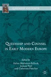 Book cover of Queenship and Counsel in Early Modern Europe by Helen Matheson-Pollock