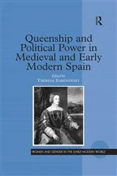 Book cover of Queenship and Political Power in Medieval and Early Modern Spain by Theresa Earenfight