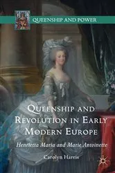 Book cover of Queenship and Revolution in Early Modern Europe by Carolyn Harris