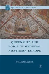 Book cover of Queenship and Voice in Medieval Northern Europe by W. Layher