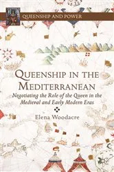 Book cover of Queenship in the Mediterranean by E. Woodacre