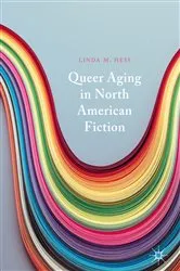 Book cover of Queer Aging in North American Fiction by Linda M. Hess