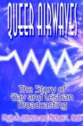 Book cover of Queer Airwaves: The Story of Gay and Lesbian Broadcasting by Phylis W Johnson