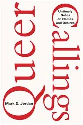 Book cover of Queer Callings by Mark D. Jordan