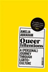 Book cover of Queer Intentions by Amelia Abraham