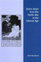Book cover of Queer Japan from the Pacific War to the Internet Age by Mark McLelland