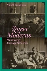 Book cover of Queer Moderns by Alice T. Friedman