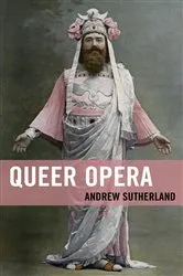 Book cover of Queer Opera by Andrew Sutherland