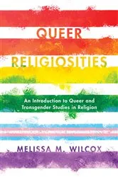 Book cover of Queer Religiosities by Melissa M. Wilcox