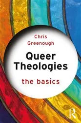 Book cover of Queer Theologies: The Basics by Chris Greenough