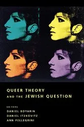 Book cover of Queer Theory and the Jewish Question by Daniel Boyarin