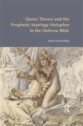 Book cover of Queer Theory and the Prophetic Marriage Metaphor in the Hebrew Bible by Stuart Macwilliam