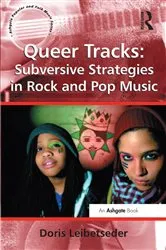 Book cover of Queer Tracks: Subversive Strategies in Rock and Pop Music by Doris Leibetseder