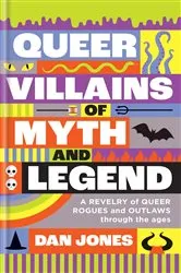 Book cover of Queer Villains of Myth and Legend by Dan Jones