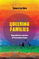 Book cover of Queering Families by Tamara Lea Spira