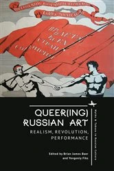 Book cover of Queer(ing) Russian Art by Brian James Baer