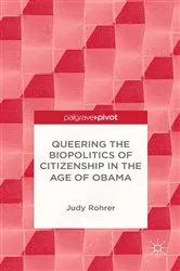 Book cover of Queering the Biopolitics of Citizenship in the Age of Obama by J. Rohrer