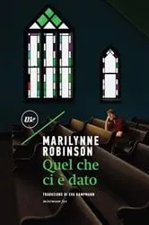 Book cover of Quel che ci è dato by Marilynne Robinson