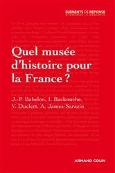Book cover of Quel musée d'histoire pour la France ? by Jean-Pierre Babelon