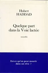 Book cover of Quelque part dans la Voie lactée by Hubert Haddad