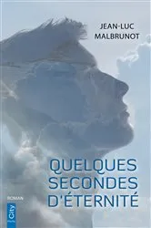 Book cover of Quelques secondes d'éternité by Jean-Luc Malbrunot